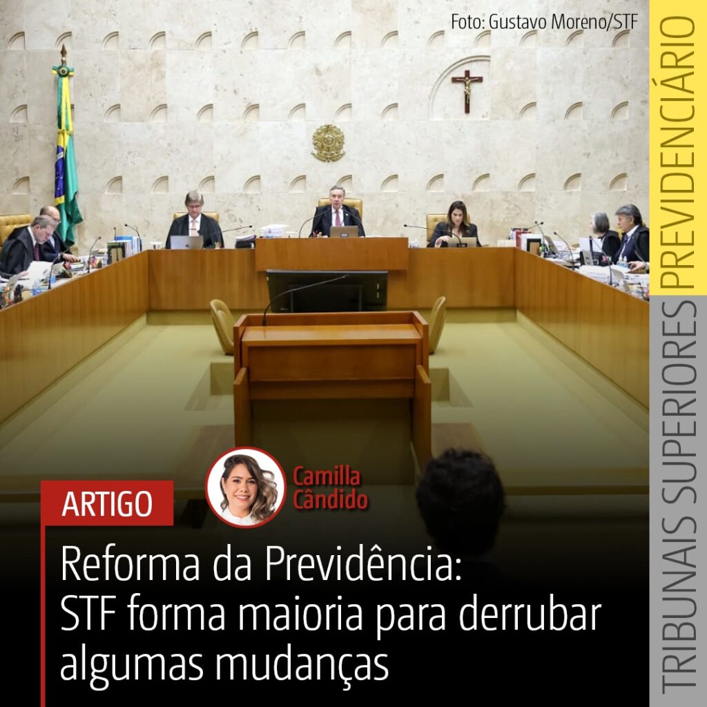 Reforma da Previdência: STF forma maioria para derrubar mudanças