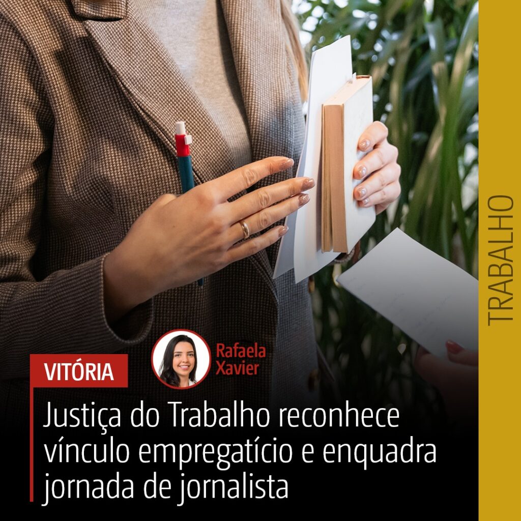 Justiça do Trabalho reconhece vínculo empregatício e enquadra jornada de jornalista