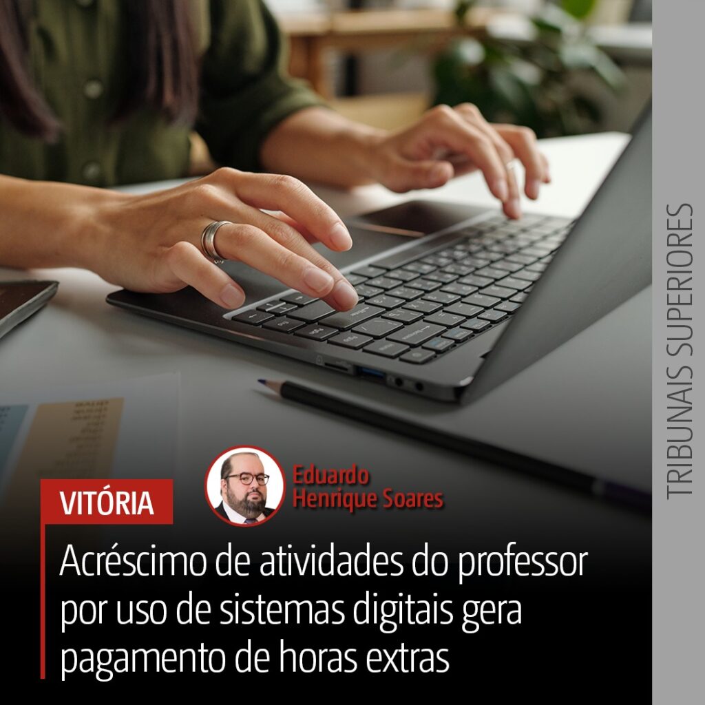 Acréscimo de atividades do professor por uso de sistemas digitais gera pagamento de horas extras